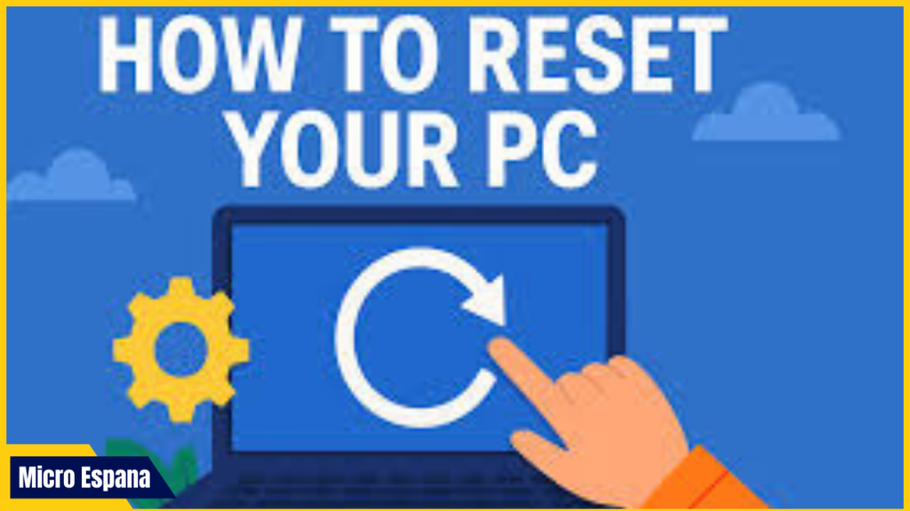 Cómo Restablecer Windows sin Perder Tus Datos (Windows 10 y 11)